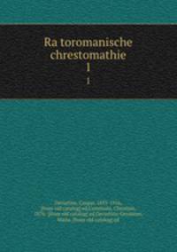 Ratoromanische chrestomathie. 1