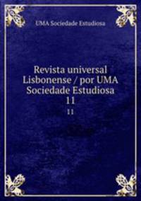 Revista universal Lisbonense / por UMA Sociedade Estudiosa. 11