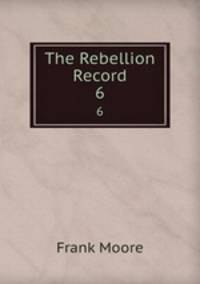 The Rebellion Record. 6