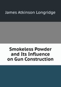 Smokeless Powder and Its Influence on Gun Construction