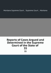 Reports of Cases Argued and Determined in the Supreme Court of the State of .. 35