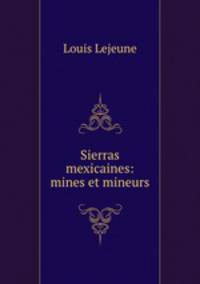 Sierras mexicaines: mines et mineurs