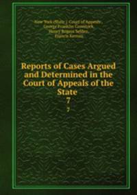 Reports of Cases Argued and Determined in the Court of Appeals of the State .. 7
