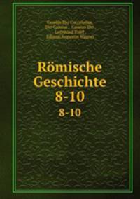 Rmische Geschichte. 8-10