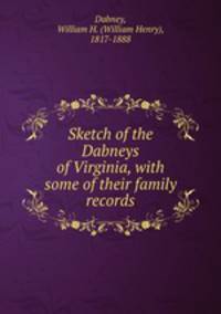 Sketch of the Dabneys of Virginia, with some of their family records