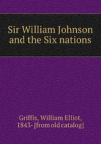 Sir William Johnson and the Six nations