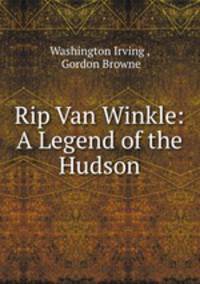Rip Van Winkle: A Legend of the Hudson