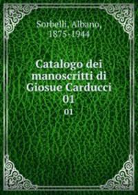Catalogo dei manoscritti di Giosue Carducci. 01