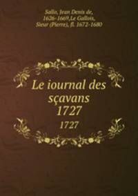 Le iournal des savans. 1727