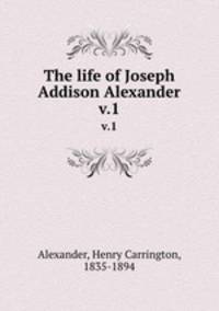The life of Joseph Addison Alexander. v.1