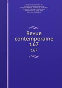 Revue contemporaine. t.67