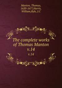 The complete works of Thomas Manton. v.14