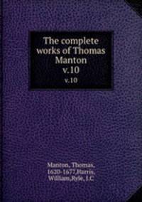 The complete works of Thomas Manton. v.10