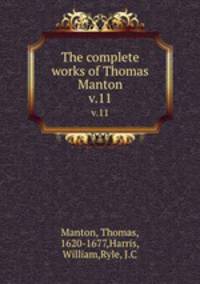 The complete works of Thomas Manton. v.11