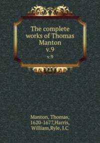 The complete works of Thomas Manton. v.9