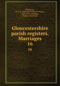 Gloucestershire parish registers. Marriages. 16