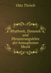 Rhythmik, Dynamik und Phrasierungslehre der homophonen Musik