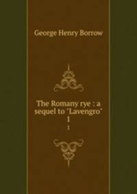 The Romany rye : a sequel to "Lavengro". 1