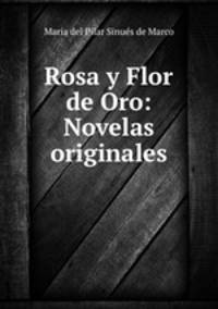 Rosa y Flor de Oro: Novelas originales