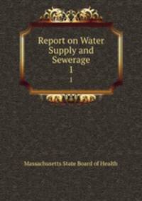 Report on Water Supply and Sewerage. 1