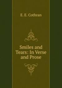 Smiles and Tears: In Verse and Prose