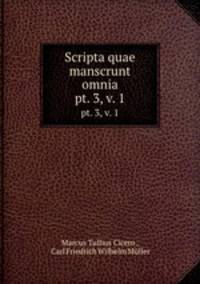Scripta quae manscrunt omnia.. pt. 3, v. 1