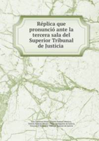 Replica que pronuncio ante la tercera sala del Superior Tribunal de Justicia .