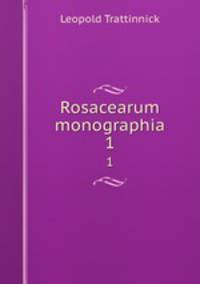 Rosacearum monographia. 1