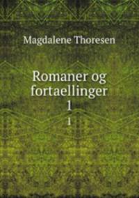 Romaner og fortaellinger. 1