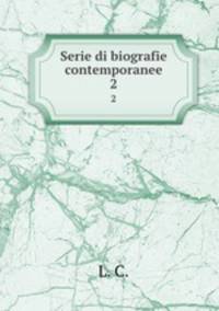 Serie di biografie contemporanee. 2