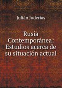 Rusia Contemporanea: Estudios acerca de su situacion actual