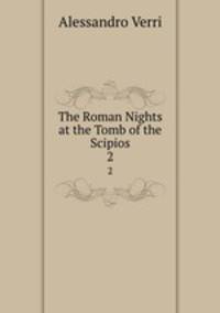 The Roman Nights at the Tomb of the Scipios. 2