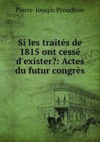 Si les traites de 1815 ont cesse d