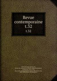 Revue contemporaine. t.32