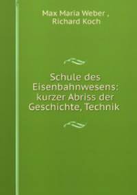 Schule des Eisenbahnwesens: kurzer Abriss der Geschichte, Technik .