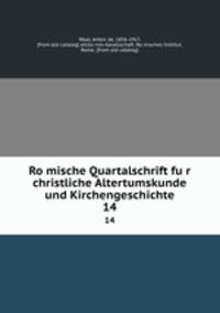 Romische Quartalschrift fur christliche Altertumskunde und Kirchengeschichte. 14