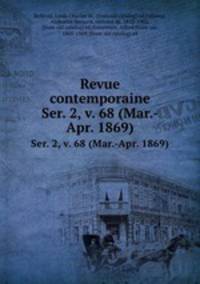 Revue contemporaine. Ser. 2, v. 68 (Mar.-Apr. 1869)