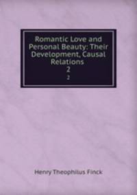 Romantic Love and Personal Beauty: Their Development, Causal Relations .. 2
