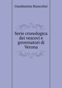 Serie cronologica dei vescovi e governatori di Verona