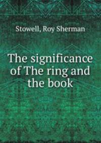 The significance of The ring and the book