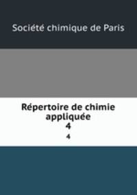Repertoire de chimie appliquee. 4