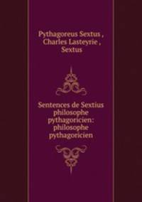 Sentences de Sextius philosophe pythagoricien: philosophe pythagoricien