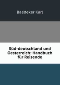 Sud-deutschland und Oesterreich: Handbuch fur Reisende