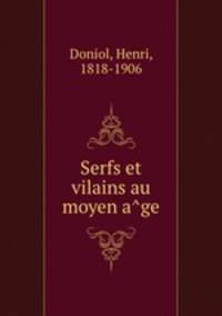 Serfs et vilains au moyen a?ge