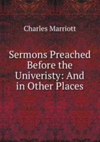 Sermons Preached Before the Univeristy: And in Other Places