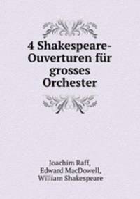 4 Shakespeare-Ouverturen fur grosses Orchester