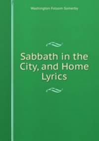 Sabbath in the City, and Home Lyrics