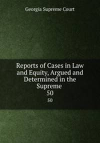 Reports of Cases in Law and Equity, Argued and Determined in the Supreme .. 50