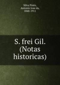 S. frei Gil. (Notas historicas)