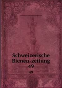 Schweizerische Bienen-zeitung. 49